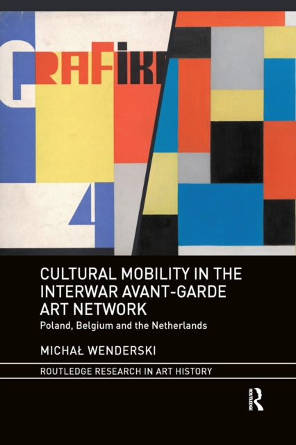Book cover of: Cultural Mobility in the Interwar Avant-Garde Art Network. By: Micha Wenderski