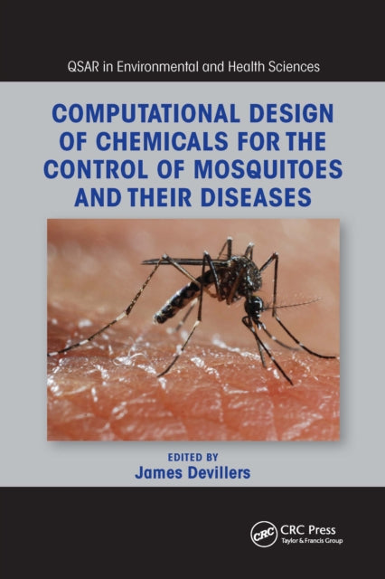 Book cover of: Computational Design of Chemicals for the Control of Mosquitoes and Their Diseases. By: James Devillers