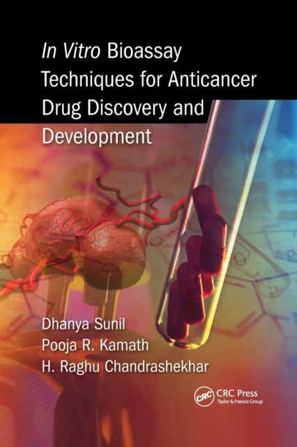 Book cover of: In Vitro Bioassay Techniques for Anticancer Drug Discovery and Development. By: Dhanya Sunil