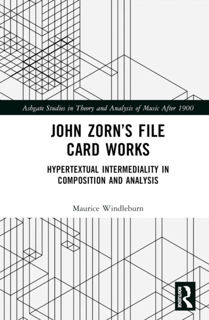 Book cover of: John Zorn’s File Card Works. By: Maurice Windleburn