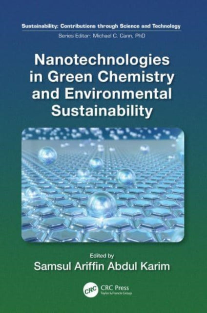 Book cover of: Nanotechnologies in Green Chemistry and Environmental Sustainability. By: Samsul Ariffin Abdul Karim