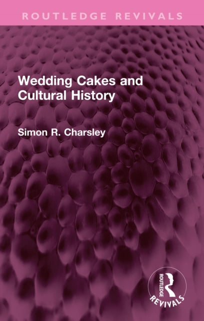 Book cover of: Wedding Cakes and Cultural History