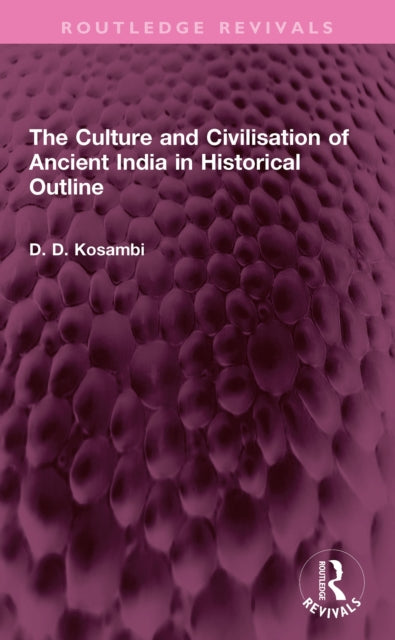 Book cover of: Culture and Civilisation of Ancient India in HIstorical Outline