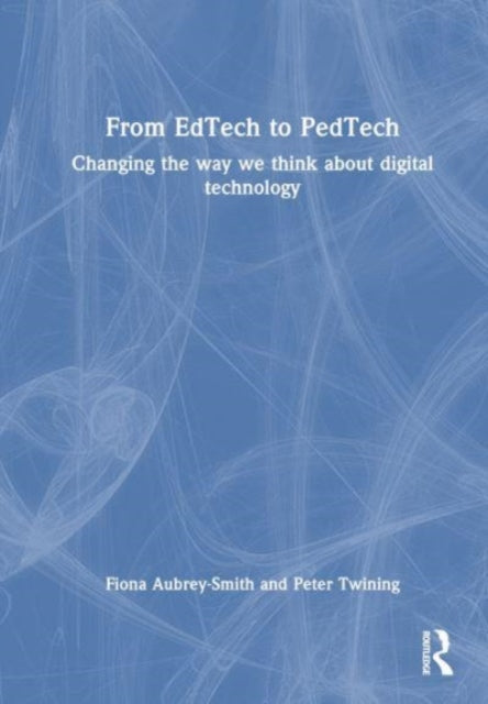 Book cover of: From EdTech to PedTech. By: Fiona Aubrey-Smith
