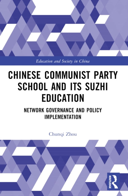 Book cover of: Chinese Communist Party School and its Suzhi Education. By: Chunqi Zhou