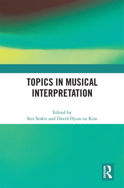 Book cover of: Topics in Musical Interpretation. By: Sezi Seskir