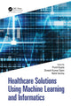 Book cover of: Healthcare Solutions Using Machine Learning and Informatics. By: Punit Gupta