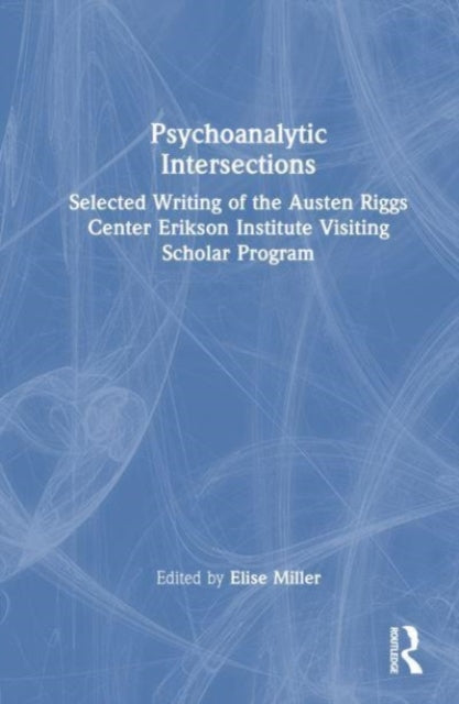 Book cover of: Psychoanalytic Intersections. By: Elise Miller