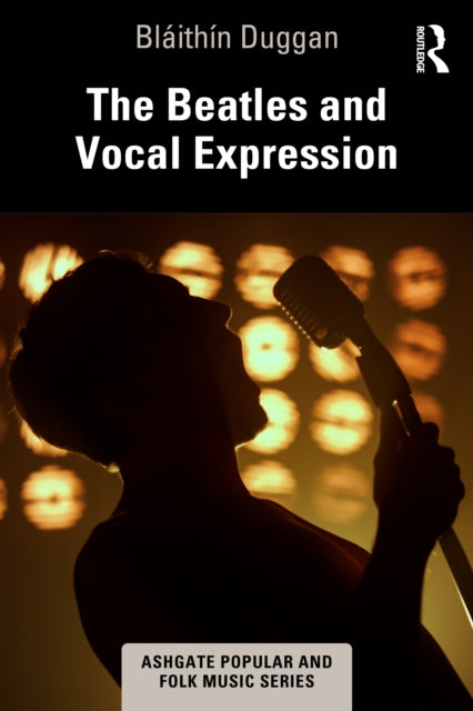 Book cover of: Beatles and Vocal Expression. By: Bláithín Duggan