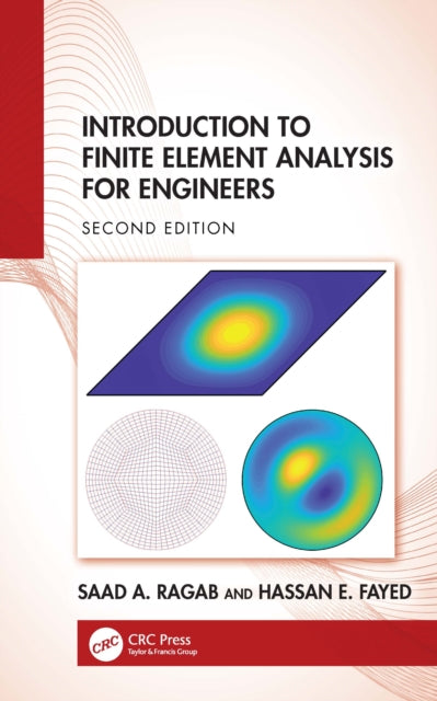 Book cover of: Introduction to Finite Element Analysis for Engineers. By: Saad A. Ragab