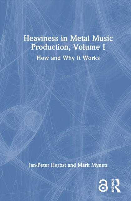 Book cover of: Heaviness in Metal Music Production, Volume I
