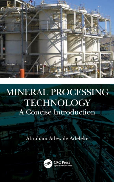 Book cover of: Mineral Processing Technology. By: Abraham Adewale Adeleke