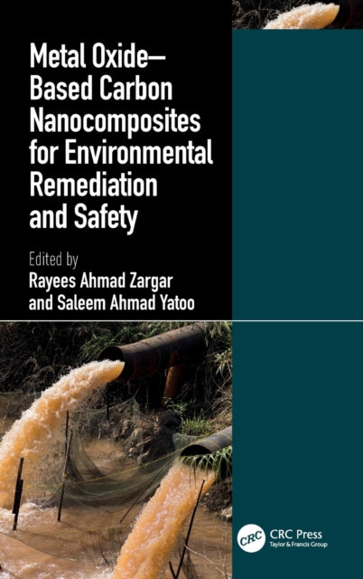 Book cover of: Metal Oxide–Based Carbon Nanocomposites for Environmental Remediation and Safety. By: Rayees Ahamad Zargar