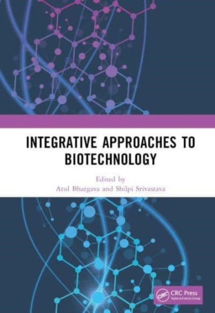 Book cover of: Integrative Approaches to Biotechnology. By: Atul Bhargava