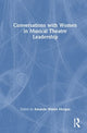 Book cover of: Conversations with Women in Musical Theatre Leadership. By: Amanda Wansa Morgan