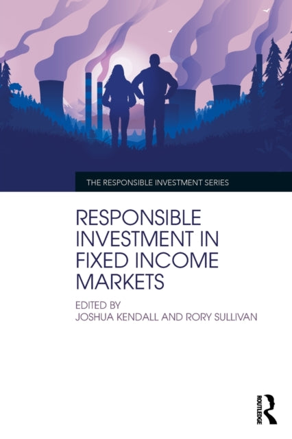 Book cover of: Responsible Investment in Fixed Income Markets. By: Joshua Kendall