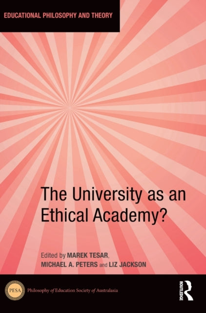 Book cover of: University as an Ethical Academy?. By: Marek Tesar