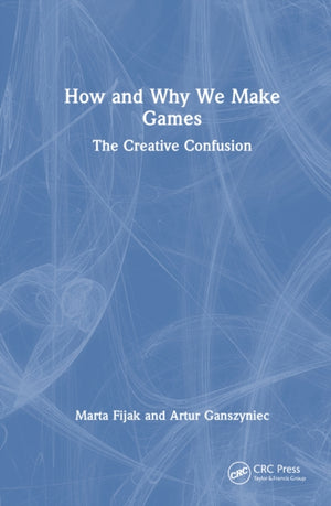 How and Why We Make Games