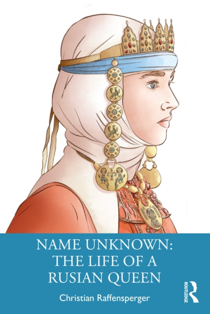Book cover of: Name Unknown: The Life of a Rusian Queen