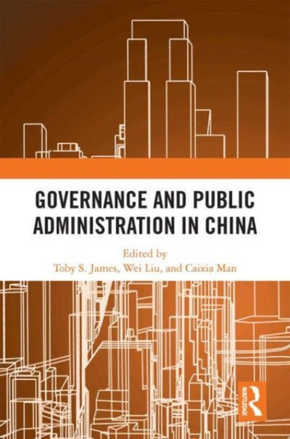 Book cover of: Governance and Public Administration in China. By: Toby S. James