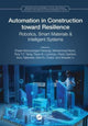 Book cover of: Automation in Construction toward Resilience. By: Ehsan Noroozinejad Farsangi