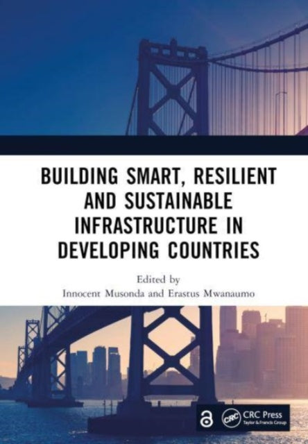 Book cover of: Building Smart, Resilient and Sustainable Infrastructure in Developing Countries. By: Innocent Musonda