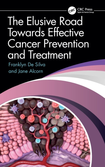 Book cover of: Elusive Road Towards Effective Cancer Prevention and Treatment. By: Franklyn De Silva