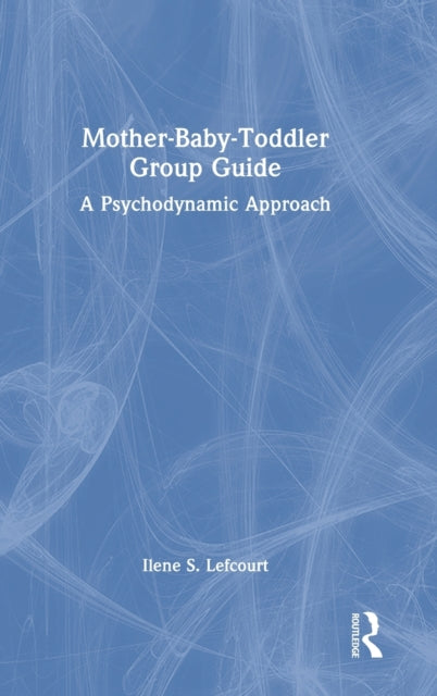 Book cover of: Mother-Baby-Toddler Group Guide. By: Ilene S. Lefcourt