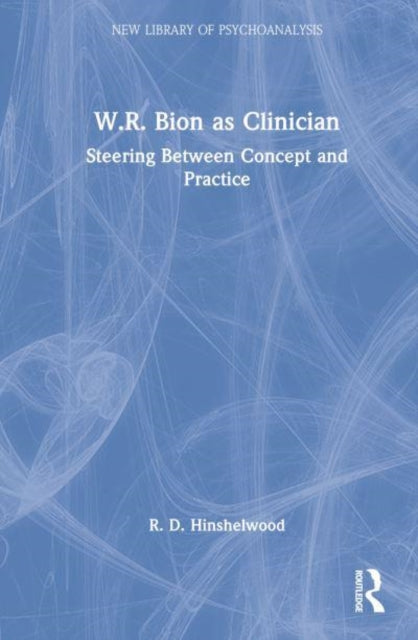 Book cover of: W.R. Bion as Clinician. By: R. D. Hinshelwood