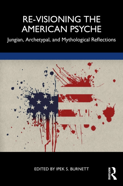 Book cover of: Re-Visioning the American Psyche. By: Ipek S. Burnett