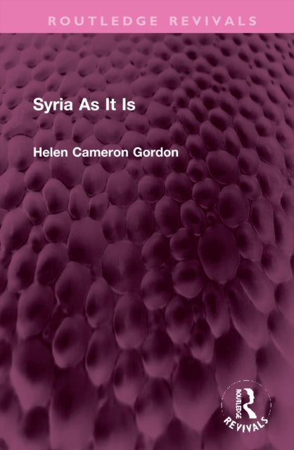 Book cover of: Syria As It Is. By: Helen Cameron Gordon