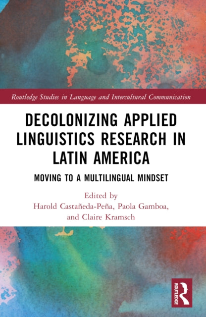 Book cover of: Decolonizing Applied Linguistics Research in Latin America. By: Harold Castañeda-Peña