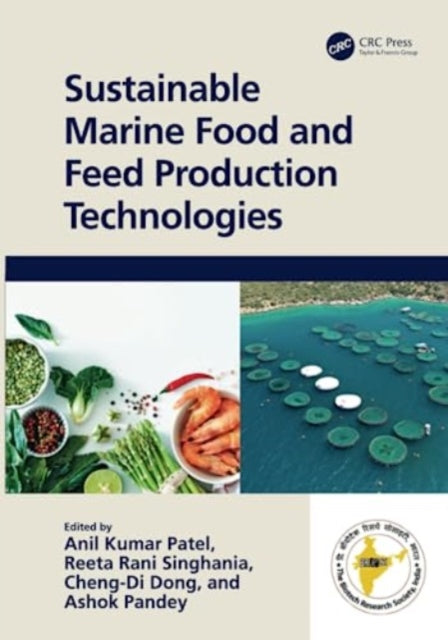 Book cover of: Sustainable Marine Food and Feed Production Technologies. By: Anil Kumar Patel