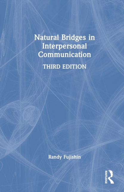 Book cover of: Natural Bridges in Interpersonal Communication. By: Randy Fujishin