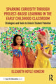 Book cover of: Sparking Curiosity through Project-Based Learning in the Early Childhood Classroom. By: Elizabeth Konecni