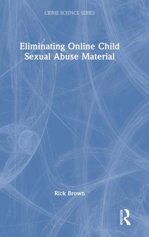 Eliminating Online Child Sexual Abuse Material