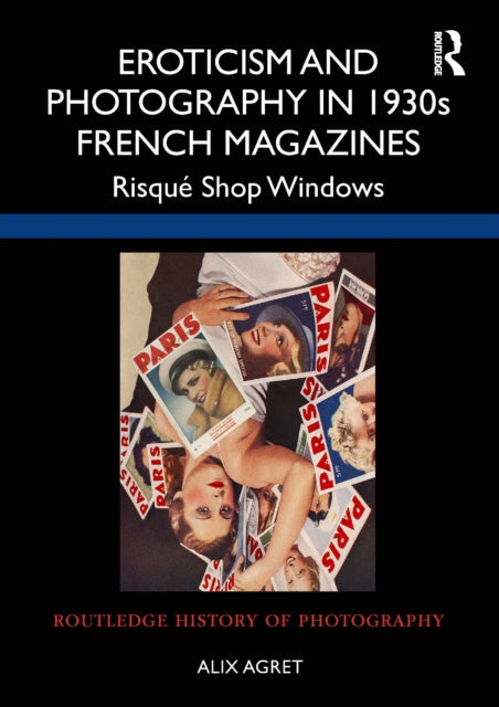 Book cover of: Eroticism and Photography in 1930s French Magazines. By: Alix Agret