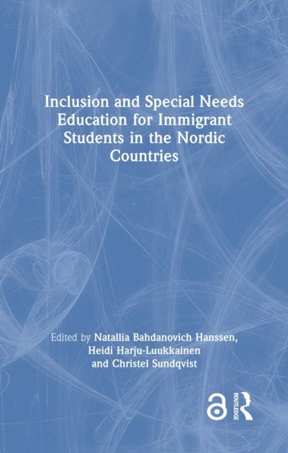 Book cover of: Inclusion and Special Needs Education for Immigrant Students in the Nordic Countries. By: Natallia Bahdanovich Hanssen