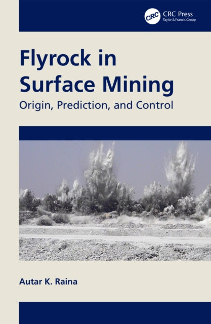 Book cover of: Flyrock in Surface Mining. By: Autar K. Raina