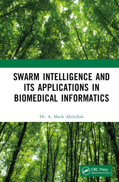 Book cover of: Swarm Intelligence and its Applications in Biomedical Informatics. By: A. Sheik Abdullah