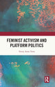 Book cover of: Feminist Activism and Platform Politics. By: Verity Trott