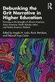 Book cover of: Debunking the Grit Narrative in Higher Education. By: Angela M. Locks
