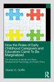 Book cover of: How the Roles of Early Childhood Caregivers and Educators Came To Be Marginalized. By: Stacie G. Goffin