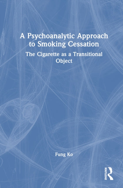 Book cover of: Psychoanalytic Approach to Smoking Cessation. By: Fung Ko