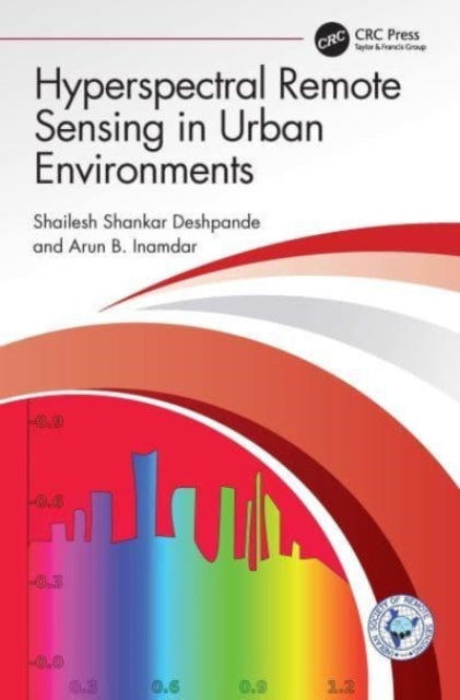 Book cover of: Hyperspectral Remote Sensing in Urban Environments. By: Shailesh Shankar Deshpande