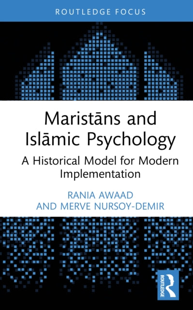 Book cover of: Maristans and Islamic Psychology. By: Rania Awaad