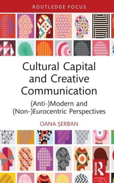 Book cover of: Cultural Capital and Creative Communication. By: Oana Serban
