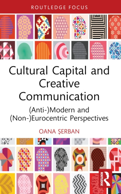 Book cover of: Cultural Capital and Creative Communication. By: Oana Serban