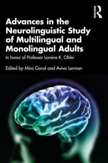 Book cover of: Advances in the Neurolinguistic Study of Multilingual and Monolingual Adults. By: Mira Goral
