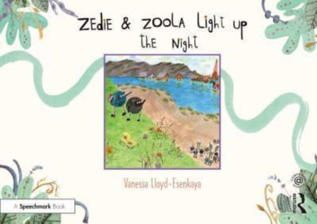 Book cover of: Zedie and Zoola Light Up the Night: A Storybook to Help Children Learn About Communication Differences. By: Vanessa Lloyd-Esenkaya